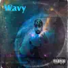 Wavy - Single album lyrics, reviews, download