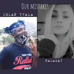 Our mistakes (feat. Delan Twala) Song Lyrics