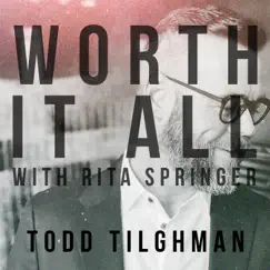 Worth It All (feat. Rita Springer) - Single by Todd Tilghman album reviews, ratings, credits