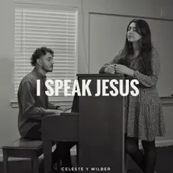 I Speak Jesus - Single by Celeste & Wilber album reviews, ratings, credits