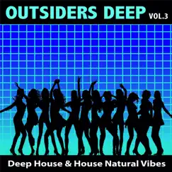 Outsiders Deep, Vol. 3 - Deep House & House Natural Vibes by Various Artists album reviews, ratings, credits