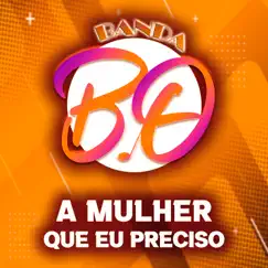 A Mulher Que Eu Preciso - Single by Banda bo album reviews, ratings, credits