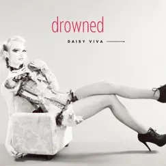 Drowned - Single by Daisy Viva album reviews, ratings, credits