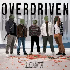 Overdriven - Single by Loafa album reviews, ratings, credits