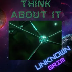 Think About It - Single by UknownGrim album reviews, ratings, credits
