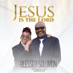 Jesus is the Lord - Single by Blessed Solomon O album reviews, ratings, credits