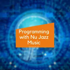 Programming with Nu Jazz Music by Jazz Instrumental Chill, Chill Jazz-Lounge & Chillout & Nu Jazz album reviews, ratings, credits