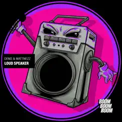Loud Speaker - Single by DEM2 & MATTNEZZ album reviews, ratings, credits