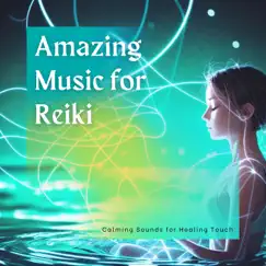 Amazing Music for Reiki - Calming Sounds for Healing Touch by Inside Your Soul album reviews, ratings, credits