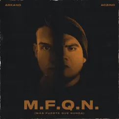 M.F.Q.N. (Más Fuerte Que Nunca) - Single by Arkano & Aczino album reviews, ratings, credits
