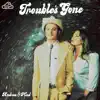 Trouble's Gone - Single album lyrics, reviews, download