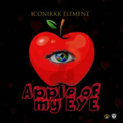 Apple of my Eye - Single by Iconikkk Element album reviews, ratings, credits