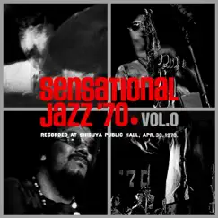 Sensational Jazz '70 Vol. 0 (Live) by Takeshi Inomata and Sound L.T.D., Jiro Inagaki and His Soul Media, Akira Ishikawa and His Count Buffalos & Toshiyuki Miyama and His New Herd album reviews, ratings, credits