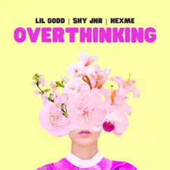 Overthinking - Single by Lil Godd, Shy Jnr & hexme album reviews, ratings, credits