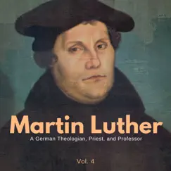 Martin Luther - A German Theologian, Priest, And Professor - Vol. 4 (Biography, Audiobook) by Melon Studios AG album reviews, ratings, credits