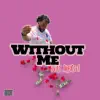 Without Me (feat. Jabriel) - Single album lyrics, reviews, download