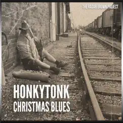 Honkytonk Christmas Blues - Single by The Radar Brown Project album reviews, ratings, credits