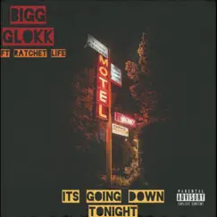 Its Going Down Tonight (feat. Ratchet Life) - Single by Bigg Glokk album reviews, ratings, credits
