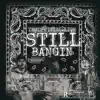 Still Bangin - Single album lyrics, reviews, download