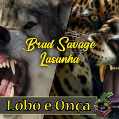 Lobo e Onça - Single by Brad Savage, T-Rex & Lasanha album reviews, ratings, credits