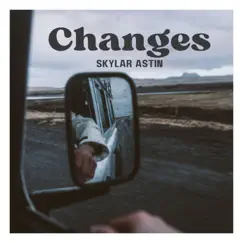 Changes - Single by Skylar Astin album reviews, ratings, credits