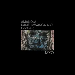 Mxo - Single by T Dot Est, DANIEL MWANGALALO & Amandla album reviews, ratings, credits