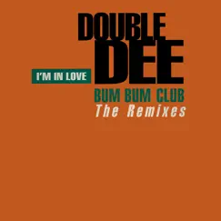 I'm in Love (Bum Bum Club Remixes) - EP by Double Dee album reviews, ratings, credits