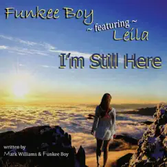I'm Still Here (feat. Leila) - Single by Funkee Boy album reviews, ratings, credits