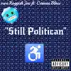 Still Politican (feat. Cerious Blacc) - Single album lyrics, reviews, download