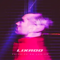 Lixado - Single by Príncipe do Lumiar album reviews, ratings, credits
