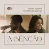 A Bênção (feat. Ana Paula Valadão) - Single album lyrics, reviews, download