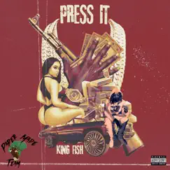 Press It - Single by King Fish album reviews, ratings, credits