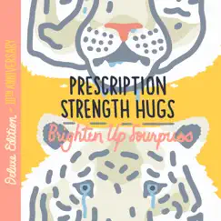 Brighten Up Sourpuss by Prescription Strength Hugs album reviews, ratings, credits