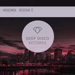Deserve It - Single by Housenick album reviews, ratings, credits