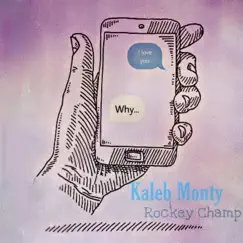 Why (feat. RockeyChamp) - Single by Kaleb Monty album reviews, ratings, credits