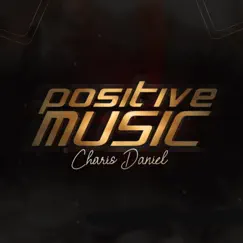 Positive Music - Single by CHARIS DANIEL album reviews, ratings, credits