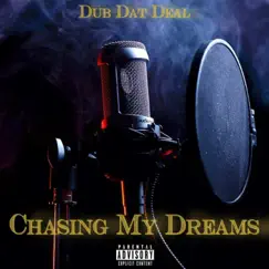 Chasing My Dreams - Single by Dub Dat Deal album reviews, ratings, credits