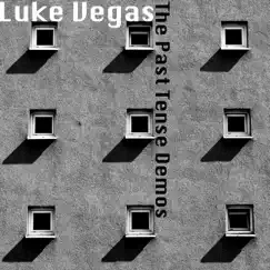 The Past Tense Demos - EP by Luke Vegas album reviews, ratings, credits