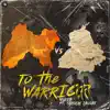To The Warrior (feat. Tarsem Jassar) - Single album lyrics, reviews, download