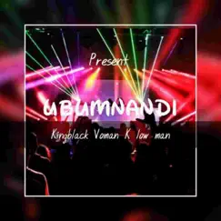 Ubumnandi - Single by KingBlack, Voman & K low man album reviews, ratings, credits