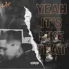 Yeah It's Like That - Single album lyrics, reviews, download