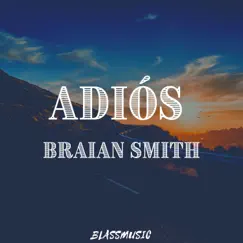 Adiós Braian Smith - Single by Braian Smith album reviews, ratings, credits