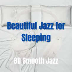 Beautiful Jazz for Sleeping by 8D Jazz Music album reviews, ratings, credits