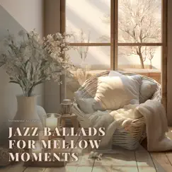 Jazz Ballads for Mellow Moments by Instrumental Jazz Ballads, Jazz & Art & Soft Jazz Playlist album reviews, ratings, credits