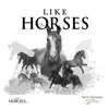 Like Horses - Single album lyrics, reviews, download