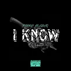 I Know - Single by Perky Madiq album reviews, ratings, credits