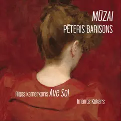 Mūzai by Pēteris Barisons, Riga Chamber Choir Ave Sol & Imants Kokars album reviews, ratings, credits