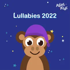 Lullabies 2022 by Alles Kids, Kinderliedjes Om Mee Te Zingen & Slaapliedjes Alles Kids album reviews, ratings, credits