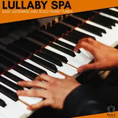 Lullaby Spa - Easy Listening and Solo Piano Tunes by Various Artists album reviews, ratings, credits