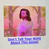 Don't Tell Your Wife About This Game - Single album lyrics, reviews, download
